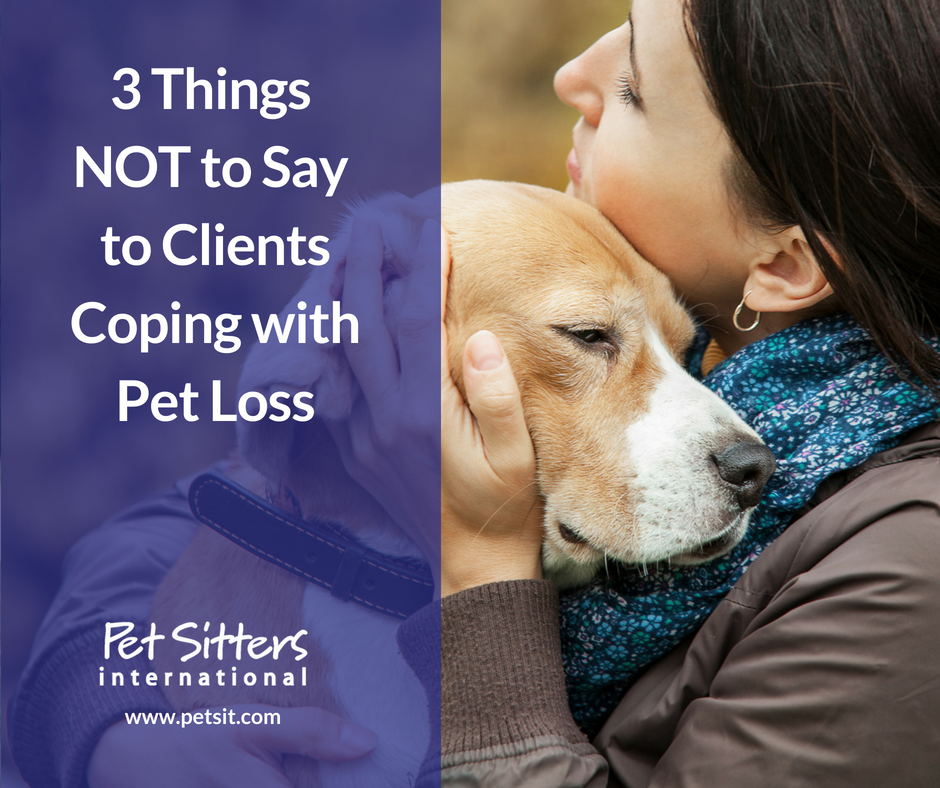 Pet Sitting Client Pet Loss-What not to say